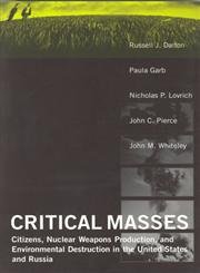 Beispielbild fr Critical Masses: Citizens, Nuclear Weapons Production, and Environmental Destruction inthe United States and Russia (American and Comparative Environmental Policy) zum Verkauf von austin books and more