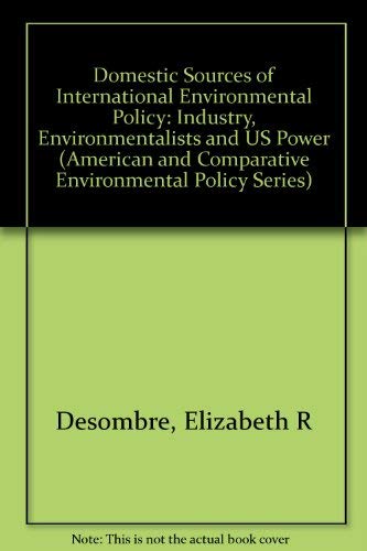 Imagen de archivo de Domestic Sources of International Environmental Policy: Industry, Environmentalists, and U.S. Power a la venta por ThriftBooks-Dallas