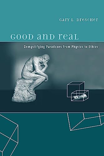 Stock image for Good and Real: Demystifying Paradoxes from Physics to Ethics (A Bradford Book) for sale by HPB-Red