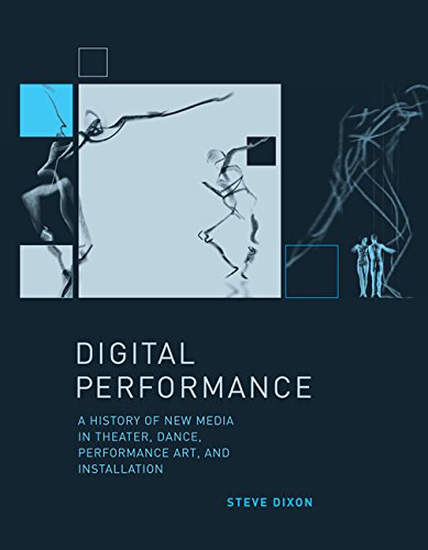 9780262042352: Digital Performance: A History of New Media in Theater, Dance, Performance Art, and Installation (Leonardo)