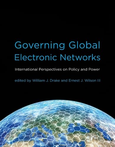 Imagen de archivo de Governing Global Electronic Networks: International Perspectives on Policy and Power (Information Revolution and Global Politics) a la venta por Bellwetherbooks