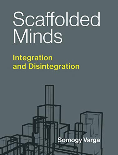 Beispielbild fr Scaffolded Minds: Integration and Disintegration (Philosophical Psychopathology) zum Verkauf von Bellwetherbooks
