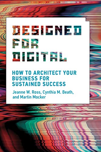 Beispielbild fr Designed for Digital: How to Architect Your Business for Sustained Success (Management on the Cutting Edge) zum Verkauf von SecondSale