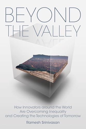 Beispielbild fr Beyond the Valley : How Innovators Around the World Are Overcoming Inequality and Creating the Technologies of Tomorrow zum Verkauf von Better World Books