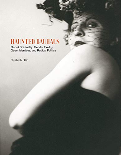 Beispielbild fr Haunted Bauhaus: Occult Spirituality, Gender Fluidity, Queer Identities, and Radical Politics zum Verkauf von Bellwetherbooks