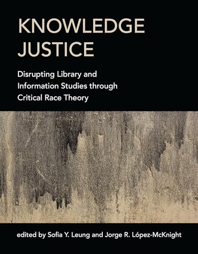 9780262043502: Knowledge Justice: Disrupting Library and Information Studies through Critical Race Theory