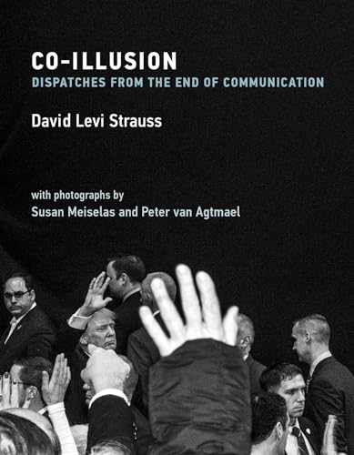 Beispielbild fr Co-Illusion: Dispatches from the End of Communication (The MIT Press) zum Verkauf von Bellwetherbooks