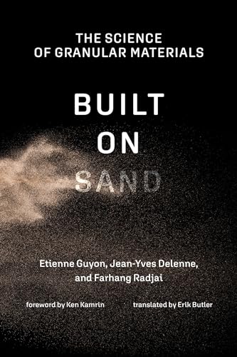 Beispielbild fr Built on Sand: The Science of Granular Materials zum Verkauf von Wonder Book