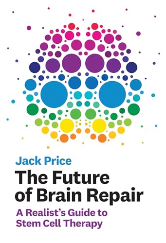 Beispielbild fr The Future of Brain Repair: A Realist's Guide to Stem Cell Therapy (The MIT Press) zum Verkauf von Bellwetherbooks