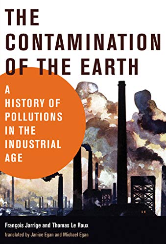 Beispielbild fr The Contamination of the Earth: A History of Pollutions in the Industrial Age zum Verkauf von ThriftBooks-Atlanta