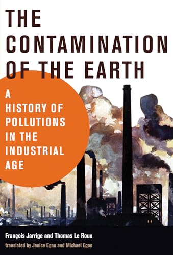 Imagen de archivo de The Contamination of the Earth: A History of Pollutions in the Industrial Age a la venta por ThriftBooks-Atlanta