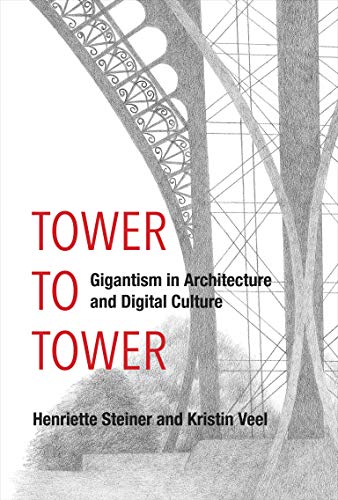 Imagen de archivo de A Tower to Tower: Gigantism in Architecture and Digital Culture (The MIT Press) a la venta por Bellwetherbooks