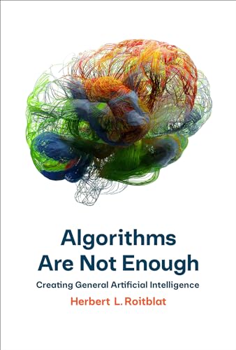 Stock image for Algorithms Are Not Enough: Creating General Artificial Intelligence for sale by ThriftBooks-Dallas