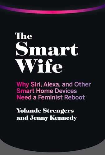 Beispielbild fr The Smart Wife: Why Siri, Alexa, and Other Smart Home Devices Need a Feminist Reboot zum Verkauf von HPB Inc.