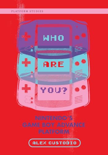 Stock image for Who Are You?: Nintendo's Game Boy Advance Platform (Platform Studies) for sale by HPB-Red