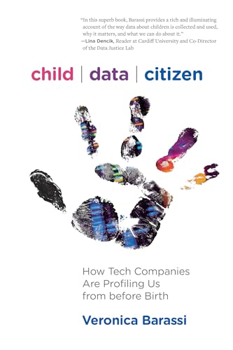 9780262044714: Child Data Citizen: How Tech Companies Are Profiling Us from Before Birth