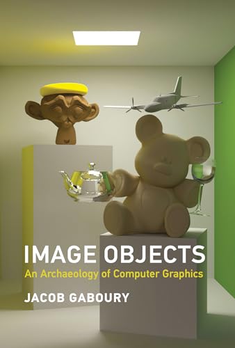 Stock image for Image Objects: An Archaeology of Computer Graphics for sale by Front Cover Books
