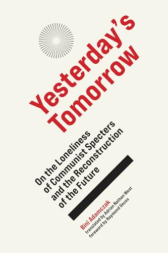 Stock image for Yesterday's Tomorrow: On the Loneliness of Communist Specters and the Reconstruction of the Future for sale by Ergodebooks