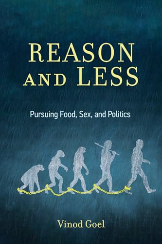 Beispielbild fr Reason and Less: Pursuing Food, Sex, and Politics zum Verkauf von Zoom Books Company