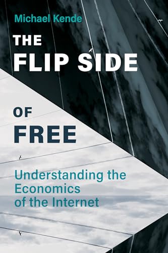 Beispielbild fr The Flip Side of Free : Understanding the Economics of the Internet zum Verkauf von Better World Books