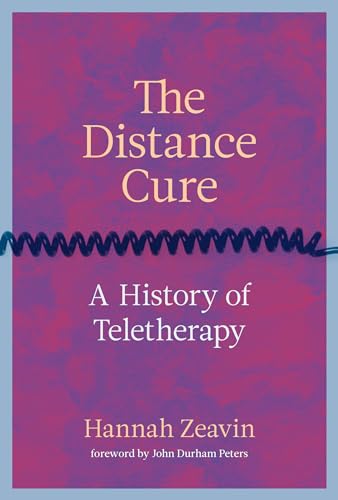 9780262045926: The Distance Cure: A History of Teletherapy