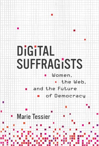 Stock image for Digital Suffragists: Women, the Web, and the Future of Democracy for sale by Goodwill Southern California