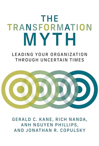 Stock image for The Transformation Myth: Leading Your Organization through Uncertain Times (Management on the Cutting Edge) for sale by SecondSale