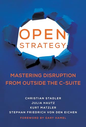 Beispielbild fr Open Strategy: Mastering Disruption from Outside the C-Suite (Management on the Cutting Edge) zum Verkauf von HPB-Red