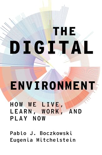 Beispielbild fr The Digital Environment: How We Live, Learn, Work, Play and Socialize Now zum Verkauf von Monster Bookshop