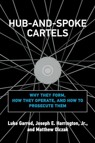 9780262046206: Hub-and-Spoke Cartels: Why They Form, How They Operate, and How to Prosecute Them