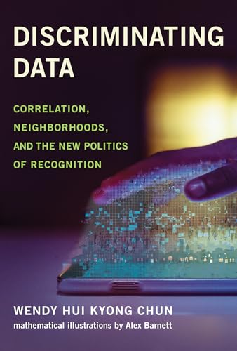 Beispielbild fr Discriminating Data: Correlation, Neighborhoods, and the New Politics of Recognition zum Verkauf von Bellwetherbooks