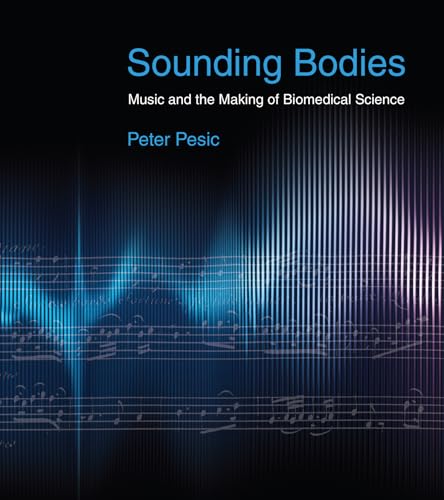Imagen de archivo de Sounding Bodies: Music and the Making of Biomedical Science a la venta por BooksRun