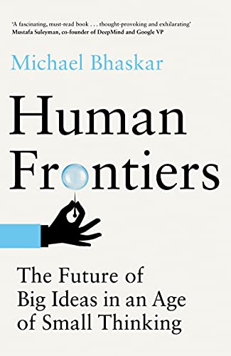 Imagen de archivo de Human Frontiers: The Future of Big Ideas in an Age of Small Thinking a la venta por More Than Words
