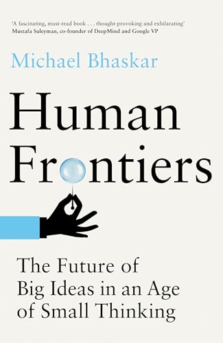 Stock image for Human Frontiers: The Future of Big Ideas in an Age of Small Thinking for sale by Wonder Book
