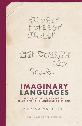 Beispielbild fr Imaginary Languages: Myths, Utopias, Fantasies, Illusions, and Linguistic Fictions zum Verkauf von Bellwetherbooks