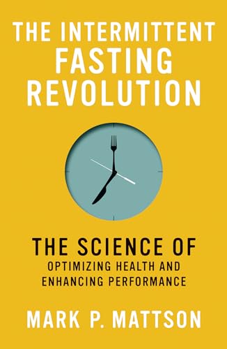 Beispielbild fr The Intermittent Fasting Revolution: The Science of Optimizing Health and Enhancing Performance zum Verkauf von WorldofBooks