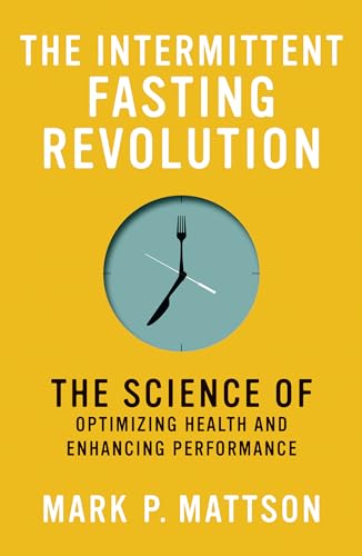 Stock image for The Intermittent Fasting Revolution: The Science of Optimizing Health and Enhancing Performance for sale by Goodwill