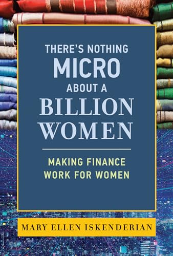 9780262046442: There's Nothing Micro about a Billion Women: Making Finance Work for Women
