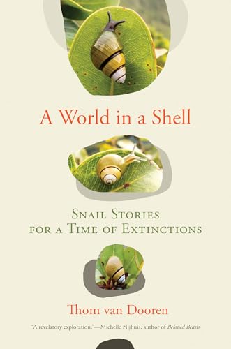 Beispielbild fr A World in a Shell: Snail Stories for a Time of Extinctions zum Verkauf von Bellwetherbooks