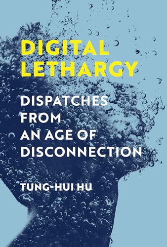 Imagen de archivo de Digital Lethargy: Dispatches from an Age of Disconnection a la venta por Bellwetherbooks