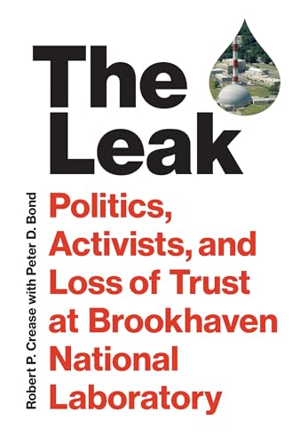 Stock image for The Leak: Politics, Activists, and Loss of Trust at Brookhaven National Laboratory for sale by WorldofBooks