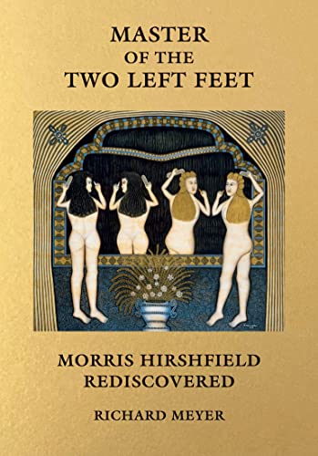 Imagen de archivo de Master of the Two Left Feet : Morris Hirshfield Rediscovered a la venta por ANARTIST