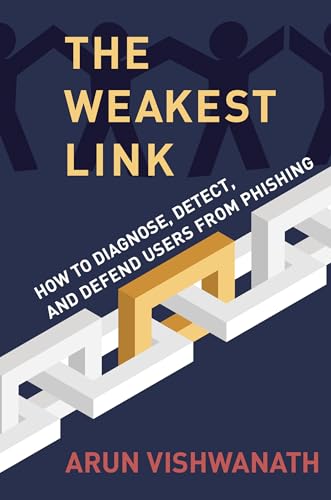 Beispielbild fr The Weakest Link: How to Diagnose, Detect, and Defend Users from Phishing zum Verkauf von BooksRun