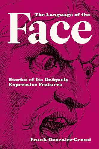 Stock image for The Language of the Face: Stories of Its Uniquely Expressive Features for sale by Goodwill Southern California
