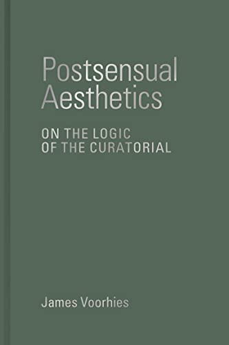 Beispielbild fr Postsensual Aesthetics: On the Logic of the Curatorial zum Verkauf von Bellwetherbooks