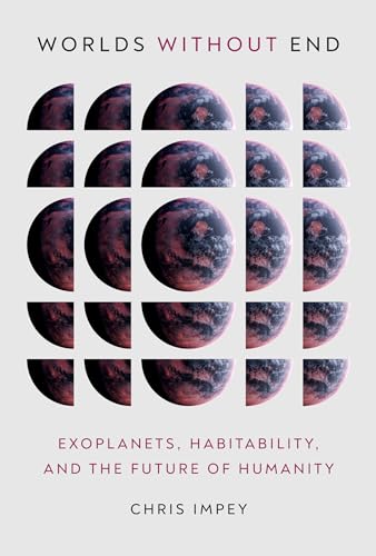 Imagen de archivo de Worlds Without End: Exoplanets, Habitability, and the Future of Humanity a la venta por Goodwill Southern California
