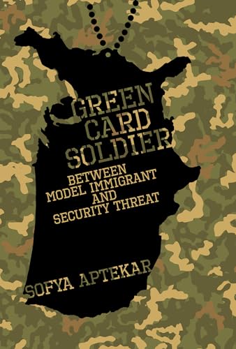 9780262047890: Green Card Soldier: Between Model Immigrant and Security Threat