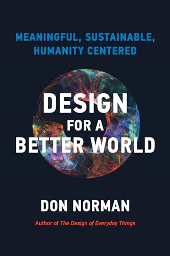 Beispielbild fr Design for a Better World: Meaningful, Sustainable, Humanity Centered zum Verkauf von Monster Bookshop