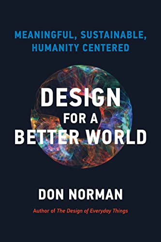 9780262047951: Design for a Better World: Meaningful, Sustainable, Humanity Centered
