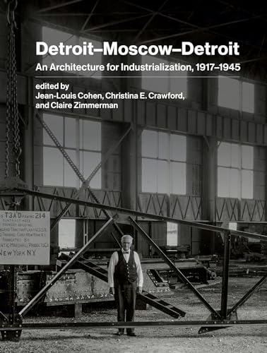 9780262047982: Detroit–Moscow–Detroit: An Architecture for Industrialization, 1917–1945